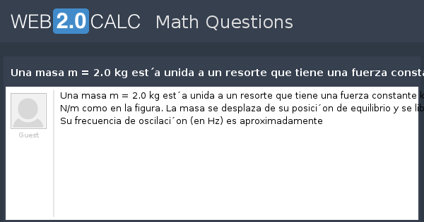 Ver Pregunta Una Masa M 2 0 Kg Esta Unida A Un Resorte Que Tiene