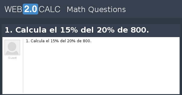 Ver Pregunta 1 Calcula El 15 Del 20 De 800 ver-pregunta-1-calcula-el-15-del-20-de-800