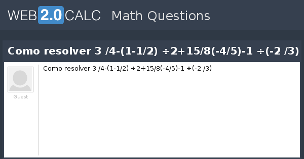 Ver Pregunta Como Resolver 3 4 1 12 2158 45 1