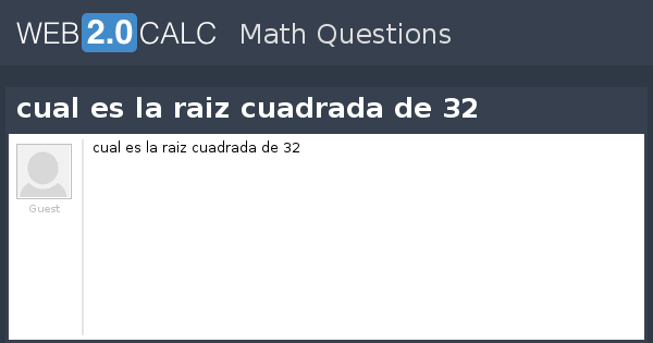 Ver pregunta - cual es la raiz cuadrada de 32
