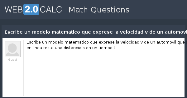 Ver pregunta - Escribe un modelo matematico que exprese la velocidad v de  un automovil que se desplaza en linea recta una distancia s en un tiempo t