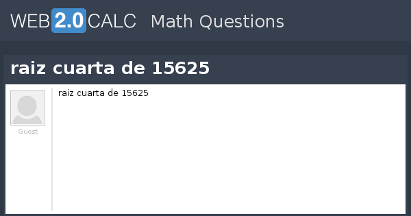 Ver pregunta - raiz cuarta de 15625 Ver pregunta - raiz cuarta de 15625