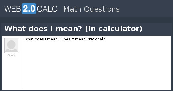 ver-pregunta-what-does-i-mean-in-calculator